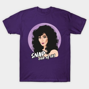 Snap out of it! T-Shirt